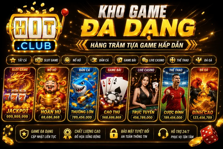 Sảnh game HitClub - Kho game hit club đa dạng đỉnh cao 2026